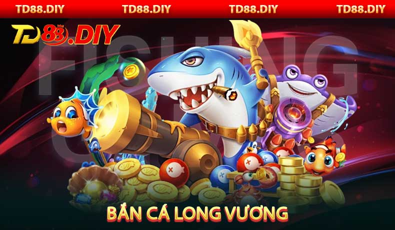 Bắn Cá Long Vương